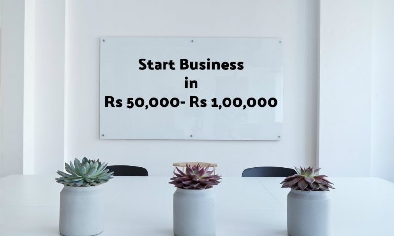 9 Business Ideas In The Budget Of Rs 50 000 1 00 I E 1600 9 Business Ideas In The Budget Of Rs 50