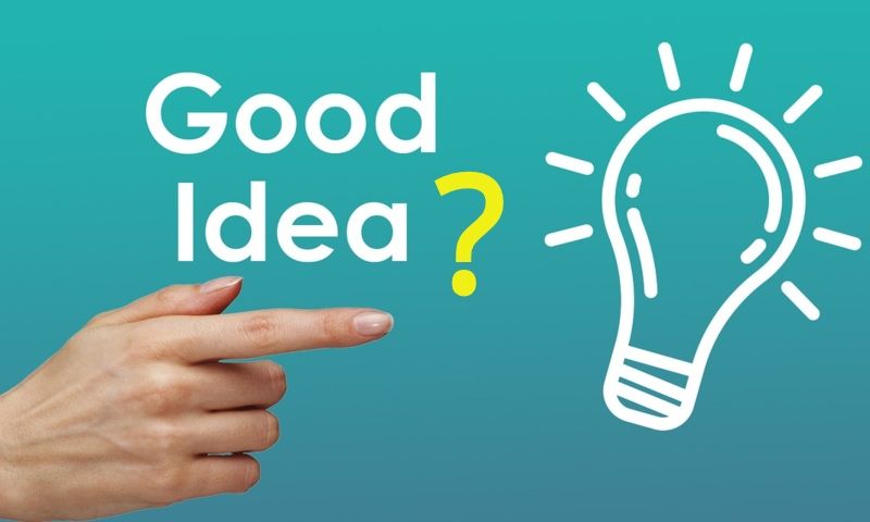 idea validation, good idea, good idea or bad idea